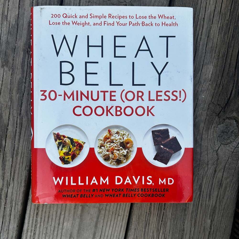 Wheat Belly 30-Minute (Or Less!) Cookbook by William Davis, MD